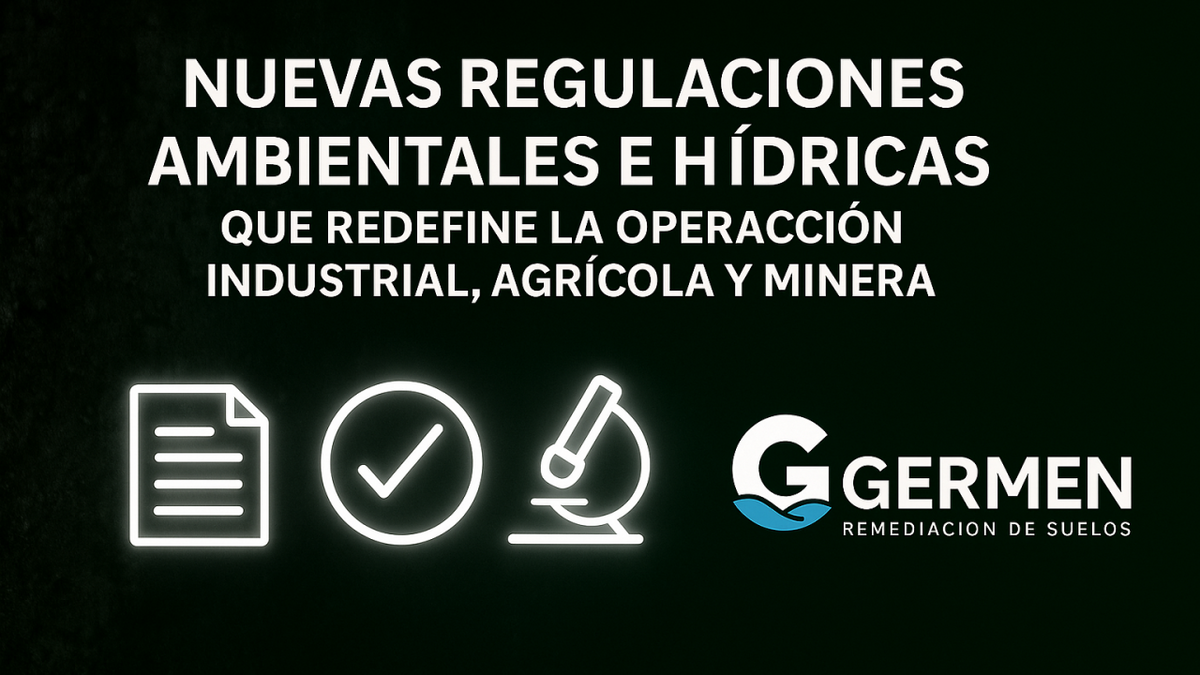 Nuevas Regulaciones Ambientales e Hídricas que Redefinen la Operación Industrial, Agrícola y Minera